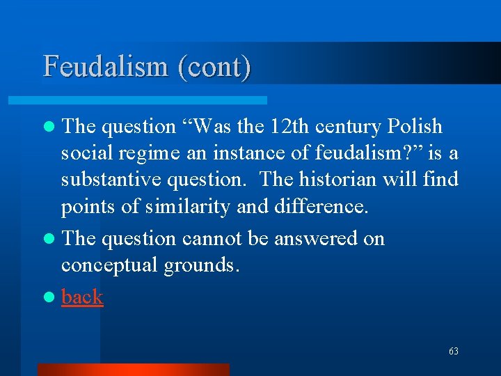 Feudalism (cont) l The question “Was the 12 th century Polish social regime an Feudalism (cont) l The question “Was the 12 th century Polish social regime an