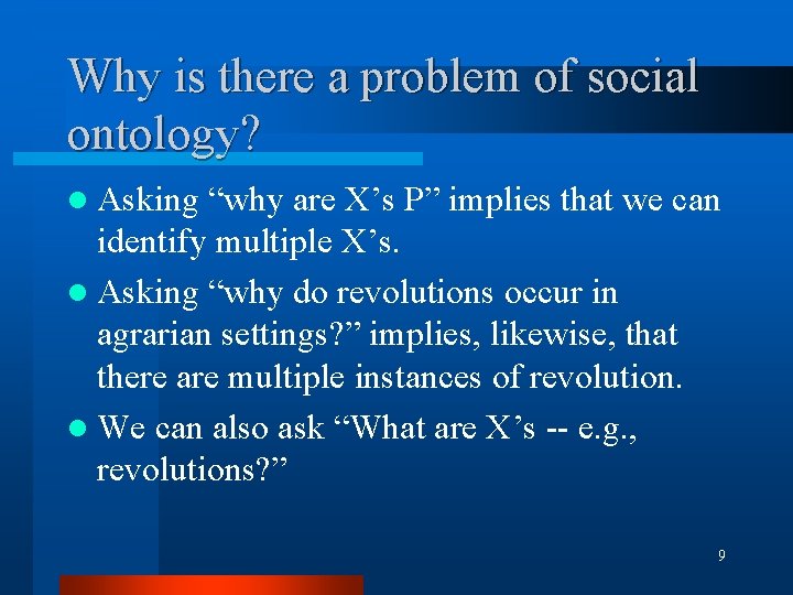 Why is there a problem of social ontology? l Asking “why are X’s P” Why is there a problem of social ontology? l Asking “why are X’s P”