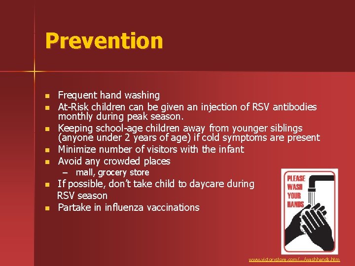 Prevention n n Frequent hand washing At-Risk children can be given an injection of