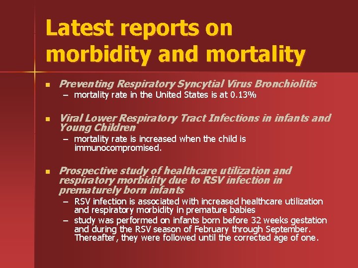 Latest reports on morbidity and mortality n Preventing Respiratory Syncytial Virus Bronchiolitis n Viral