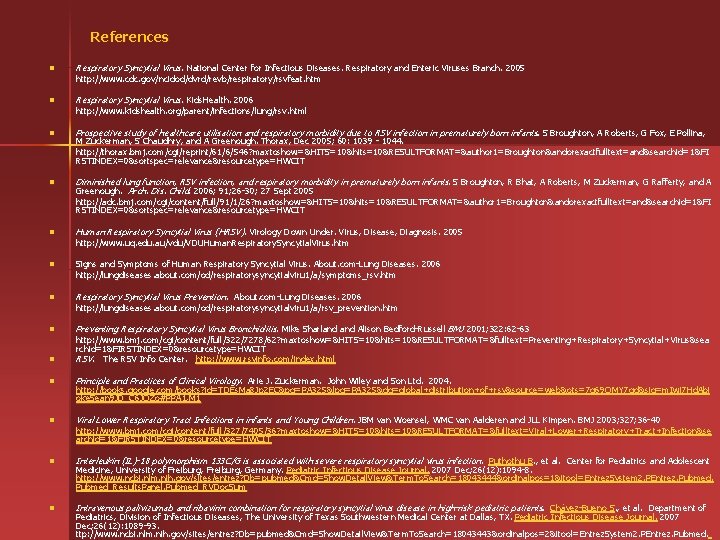 References n Respiratory Syncytial Virus. National Center for Infectious Diseases. Respiratory and Enteric Viruses