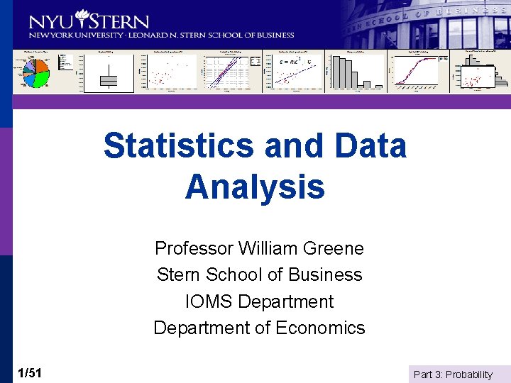 Statistics and Data Analysis Professor William Greene Stern School of Business IOMS Department of