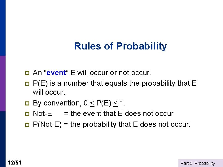 Rules of Probability p p p 12/51 An “event” E will occur or not