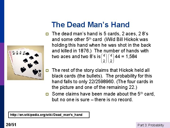 The Dead Man’s Hand p The dead man’s hand is 5 cards, 2 aces,