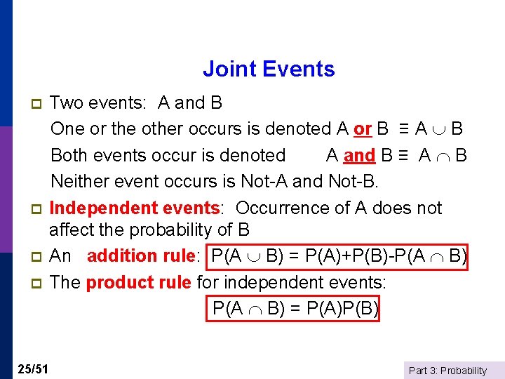 Joint Events p p Two events: A and B One or the other occurs