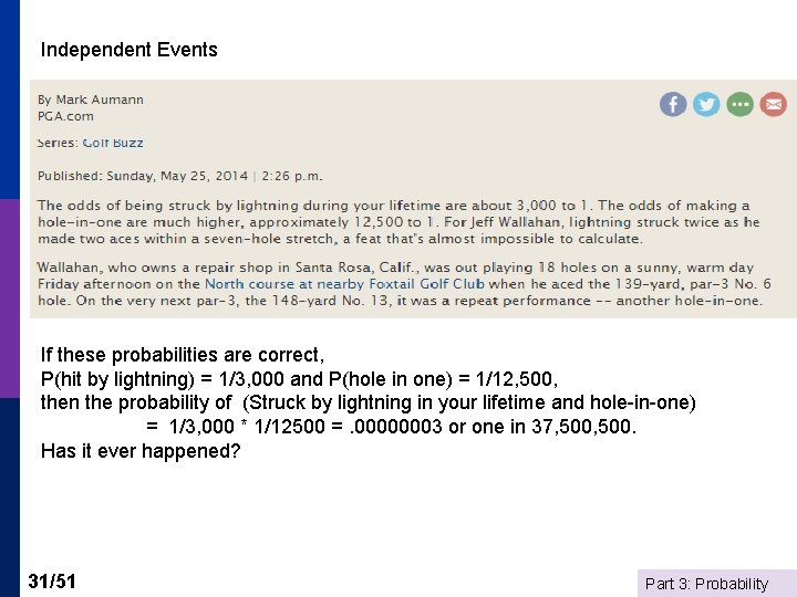 Independent Events If these probabilities are correct, P(hit by lightning) = 1/3, 000 and