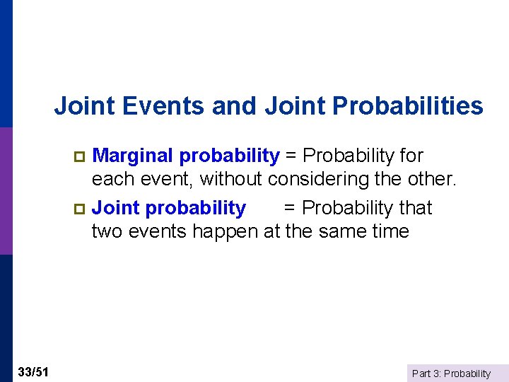 Joint Events and Joint Probabilities Marginal probability = Probability for each event, without considering