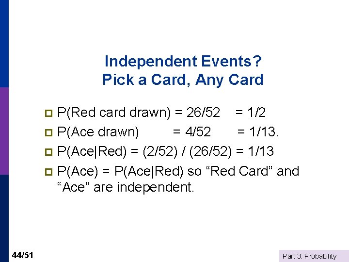Independent Events? Pick a Card, Any Card P(Red card drawn) = 26/52 = 1/2