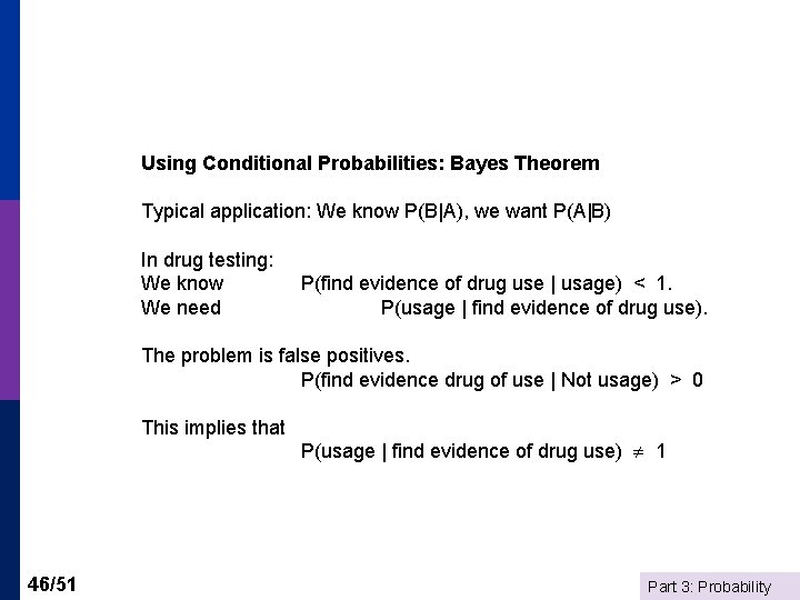 Using Conditional Probabilities: Bayes Theorem Typical application: We know P(B|A), we want P(A|B) In