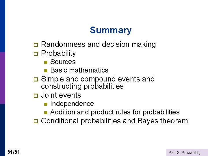 Summary p p Randomness and decision making Probability n n p p Simple and