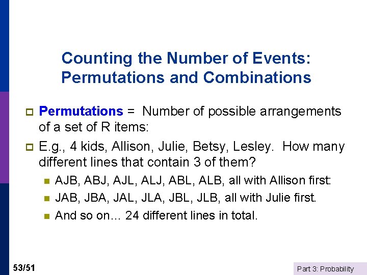 Counting the Number of Events: Permutations and Combinations p p Permutations = Number of