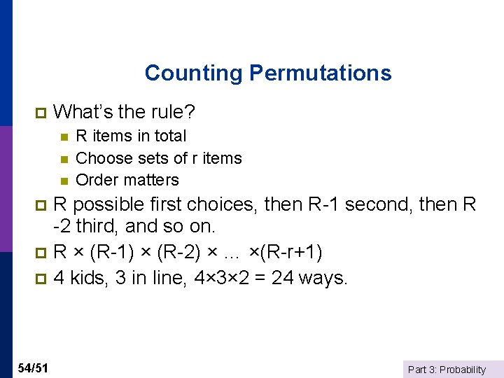 Counting Permutations p What’s the rule? n n n R items in total Choose