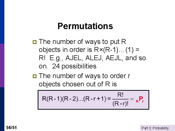 Permutations The number of ways to put R objects in order is R×(R-1)…(1) =