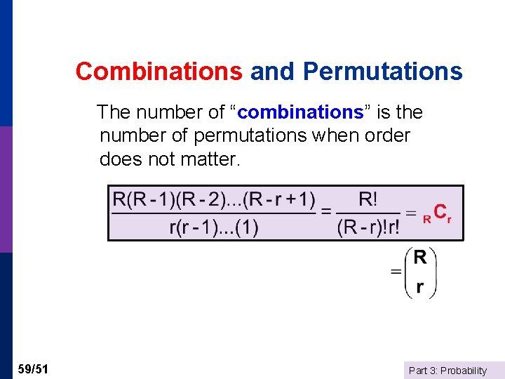 Combinations and Permutations The number of “combinations” is the number of permutations when order