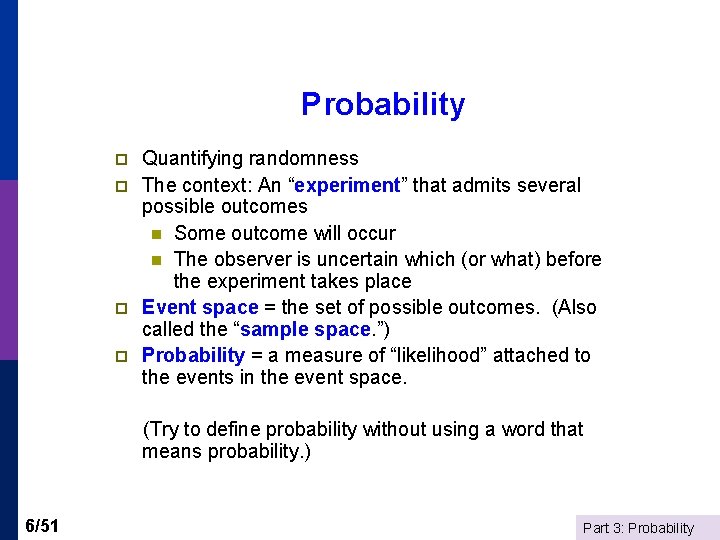 Probability p p Quantifying randomness The context: An “experiment” that admits several possible outcomes