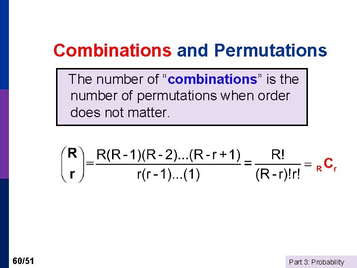 Combinations and Permutations The number of “combinations” is the number of permutations when order