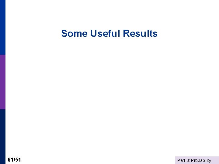 Some Useful Results 61/51 Part 3: Probability 