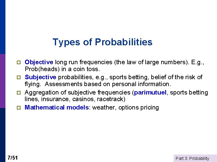 Types of Probabilities p p 7/51 Objective long run frequencies (the law of large