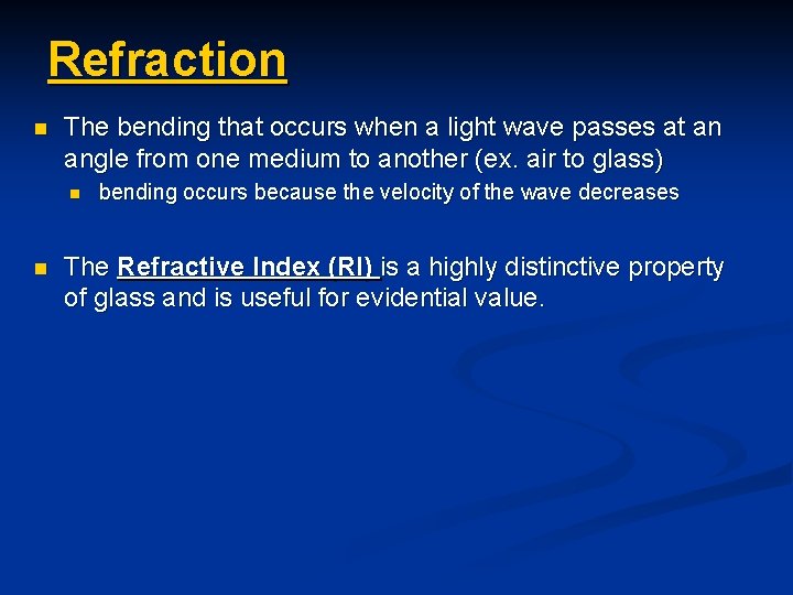 Refraction n The bending that occurs when a light wave passes at an angle