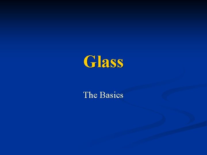 Glass The Basics 
