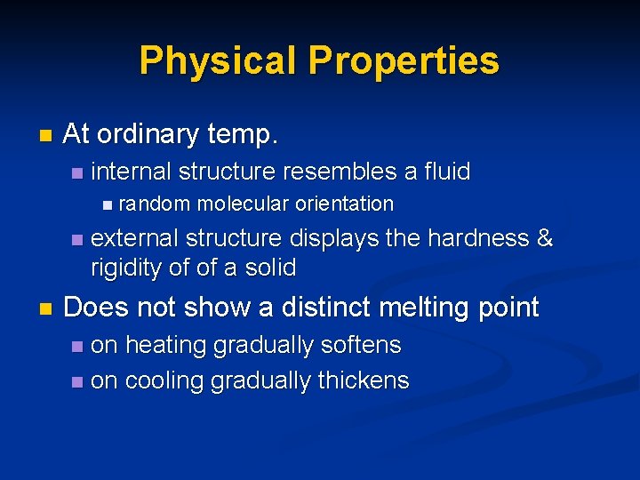 Physical Properties n At ordinary temp. n internal structure resembles a fluid n random Physical Properties n At ordinary temp. n internal structure resembles a fluid n random
