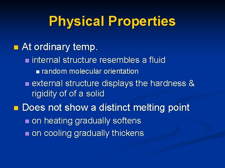 Physical Properties n At ordinary temp. n internal structure resembles a fluid n random