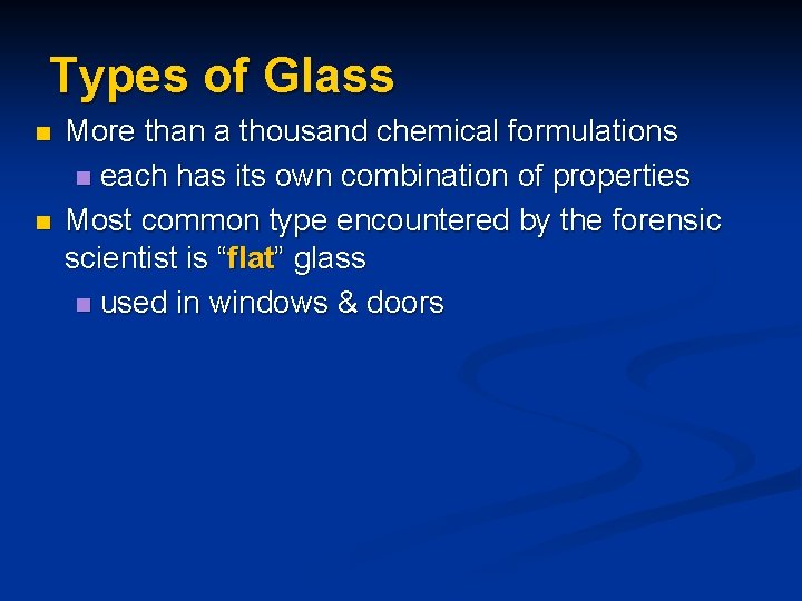 Types of Glass n n More than a thousand chemical formulations n each has