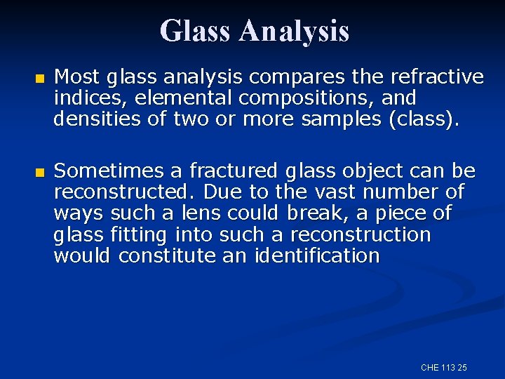 Glass Analysis n n Most glass analysis compares the refractive indices, elemental compositions, and