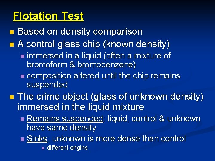 Flotation Test Based on density comparison n A control glass chip (known density) n Flotation Test Based on density comparison n A control glass chip (known density) n