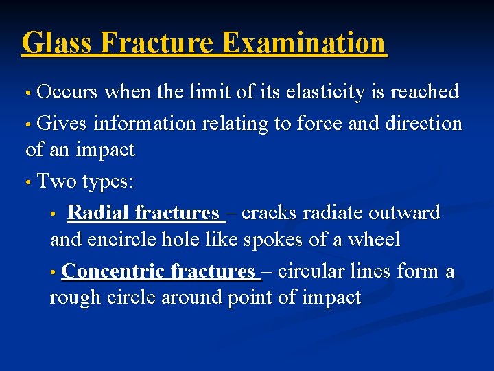 Glass Fracture Examination Occurs when the limit of its elasticity is reached • Gives Glass Fracture Examination Occurs when the limit of its elasticity is reached • Gives