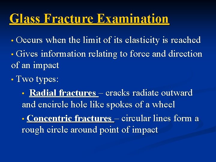 Glass Fracture Examination Occurs when the limit of its elasticity is reached • Gives