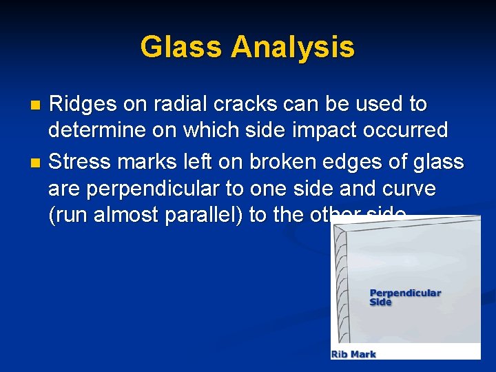 Glass Analysis Ridges on radial cracks can be used to determine on which side