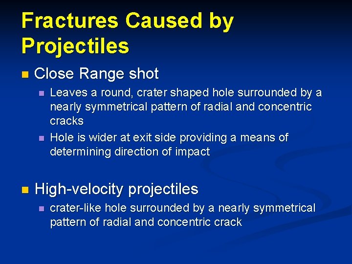 Fractures Caused by Projectiles n Close Range shot n n n Leaves a round,