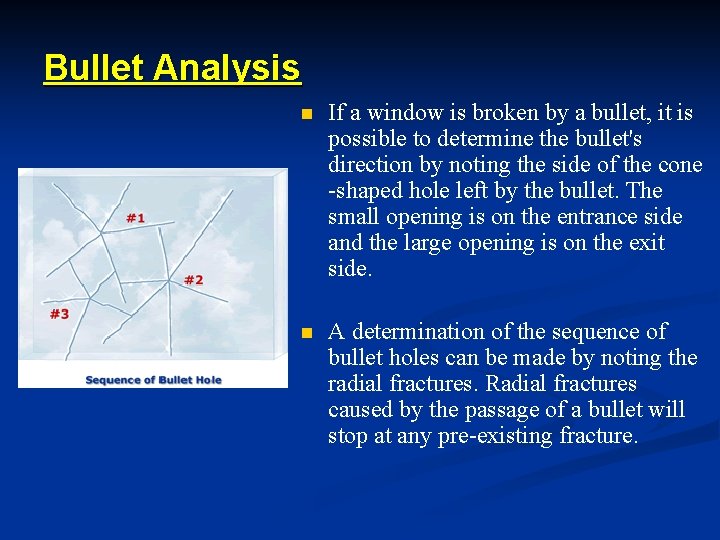 Bullet Analysis n If a window is broken by a bullet, it is possible Bullet Analysis n If a window is broken by a bullet, it is possible