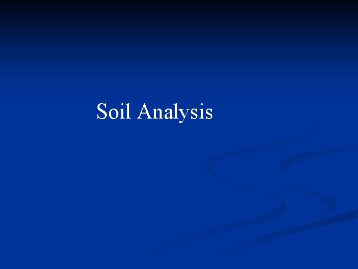Soil Analysis Soil Analysis