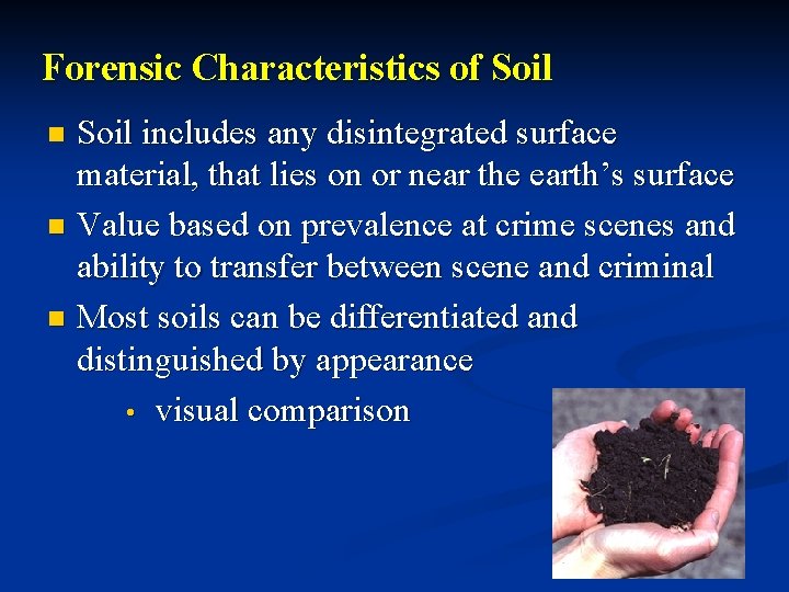 Forensic Characteristics of Soil includes any disintegrated surface material, that lies on or near