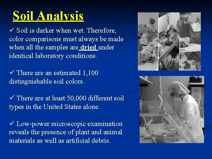 Soil Analysis ü Soil is darker when wet. Therefore, color comparisons must always be