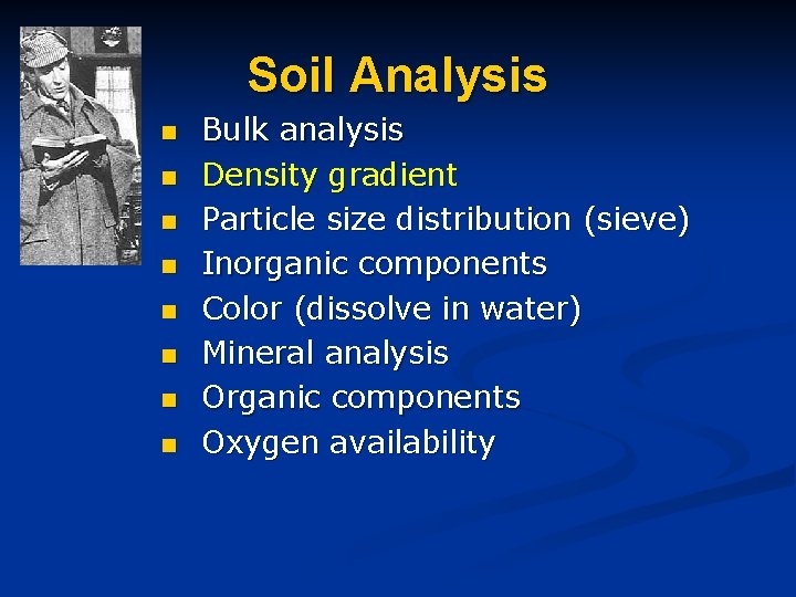 Soil Analysis n n n n Bulk analysis Density gradient Particle size distribution (sieve)