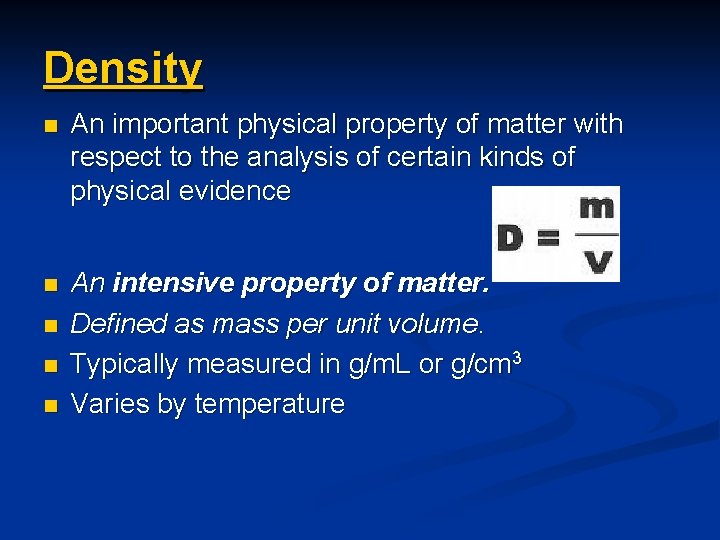 Density n An important physical property of matter with respect to the analysis of