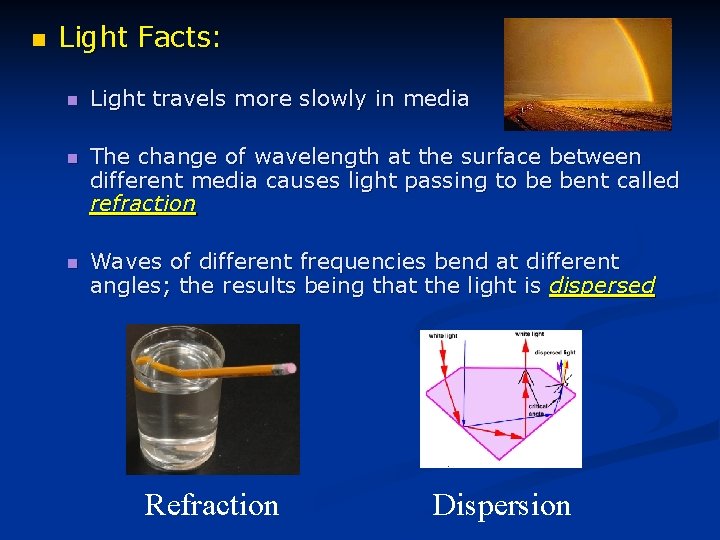 n Light Facts: n Light travels more slowly in media n The change of n Light Facts: n Light travels more slowly in media n The change of