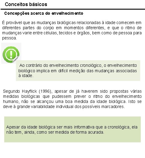 Conceitos básicos Concepções acerca do envelhecimento É provável que as mudanças biológicas relacionadas à