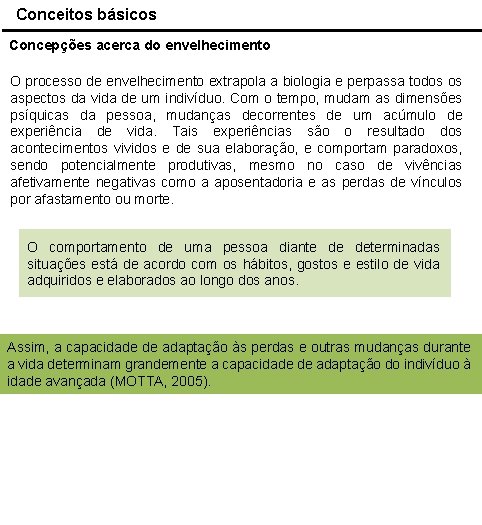 Conceitos básicos Concepções acerca do envelhecimento O processo de envelhecimento extrapola a biologia e