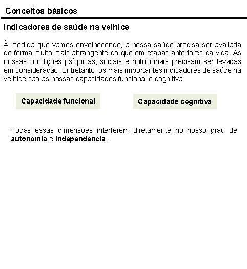 Conceitos básicos Indicadores de saúde na velhice À medida que vamos envelhecendo, a nossa