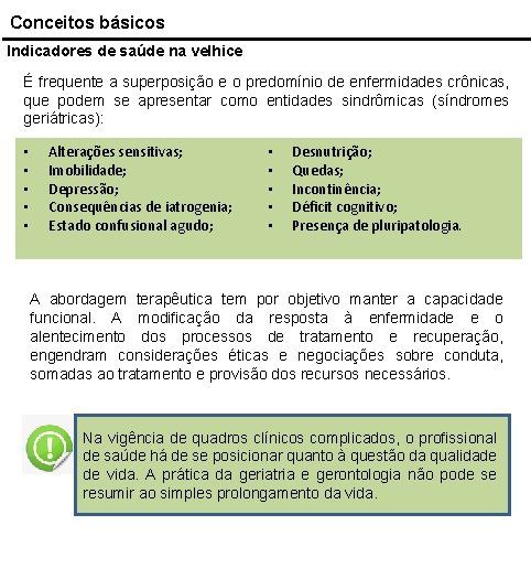 Conceitos básicos Indicadores de saúde na velhice É frequente a superposição e o predomínio