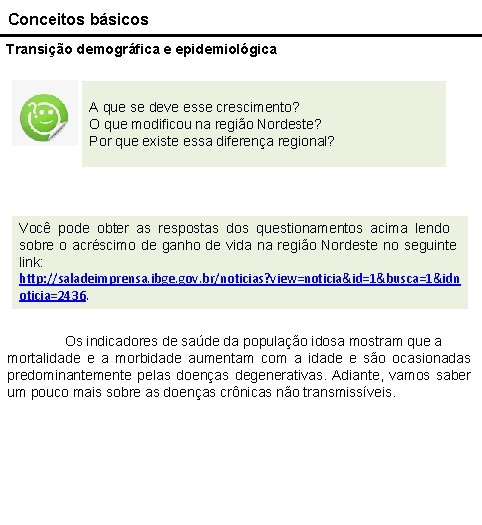 Conceitos básicos Transição demográfica e epidemiológica A que se deve esse crescimento? O que