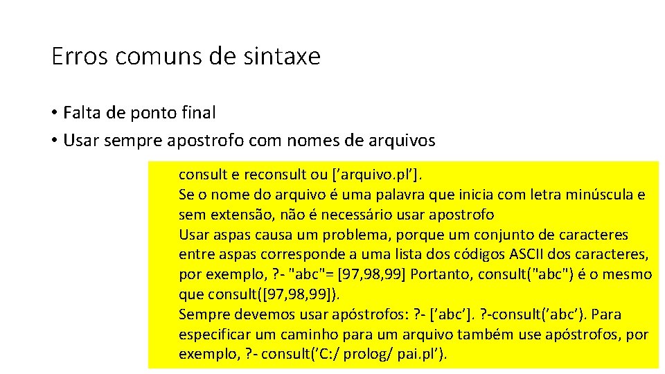 Erros comuns de sintaxe • Falta de ponto final • Usar sempre apostrofo com