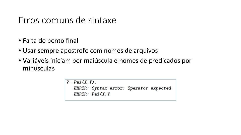 Erros comuns de sintaxe • Falta de ponto final • Usar sempre apostrofo com