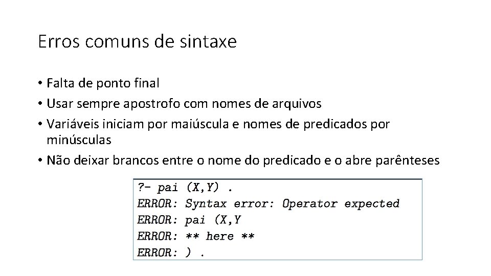 Erros comuns de sintaxe • Falta de ponto final • Usar sempre apostrofo com