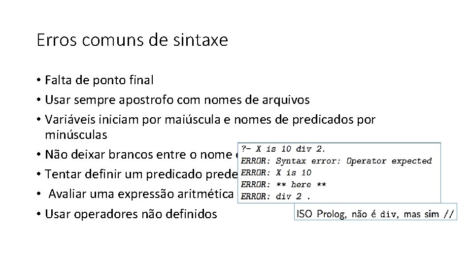 Erros comuns de sintaxe • Falta de ponto final • Usar sempre apostrofo com