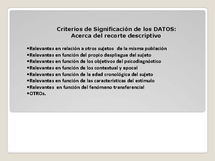 Criterios de Significación de los DATOS: Acerca del recorte descriptivo • Relevantes en relación Criterios de Significación de los DATOS: Acerca del recorte descriptivo • Relevantes en relación